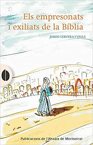 ELS EMPRESONATS I EXILIATS DE LA BÍBLIA | 9788491911456 | CERVERA I VALLS,JORDI | Llibreria Geli - Llibreria Online de Girona - Comprar llibres en català i castellà
