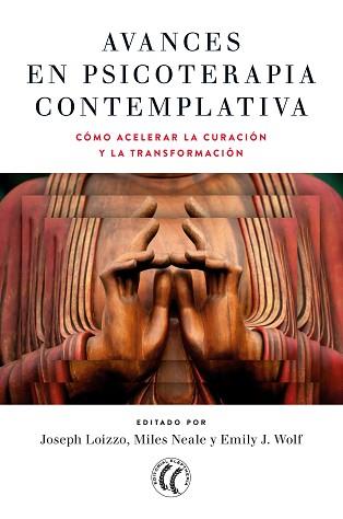 AVANCES EN PSICOTERAPIA CONTEMPLATIVA.ACELERACION DE LA CURACION Y LA TRANSFORMACION | 9788412178494 | LOIZZO,JOSEPH/NEALE,MILES/WOLF,EMILIY J. | Llibreria Geli - Llibreria Online de Girona - Comprar llibres en català i castellà