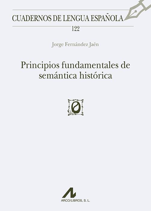PRINCIPIOS FUNDAMENTALES DE SEMÁNTICA HISTÓRICA | 9788476358801 | FERNÁNDEZ JAÉN, JORGE | Llibreria Geli - Llibreria Online de Girona - Comprar llibres en català i castellà