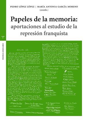 PAPELES DE LA MEMORIA:APORTACIONES AL ESTUDIO DE LA REPRESIÓN FRANQUISTA | 9788417987589 | LÓPEZ LÓPEZ,PEDRO | Llibreria Geli - Llibreria Online de Girona - Comprar llibres en català i castellà