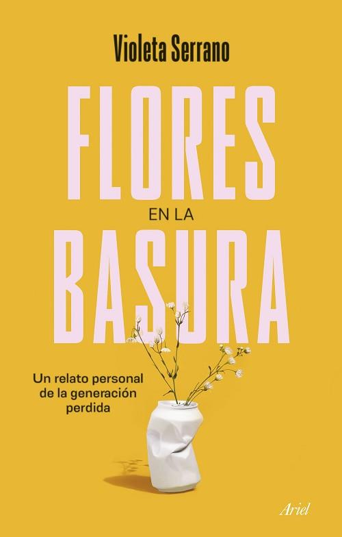 FLORES EN LA BASURA.UN RELATO PERSONAL DE LA GENERACIÓN PERDIDA | 9788434435247 | SERRANO,VIOLETA | Llibreria Geli - Llibreria Online de Girona - Comprar llibres en català i castellà