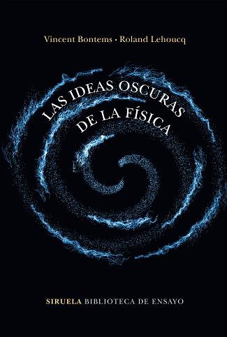 LAS IDEAS OSCURAS DE LA FÍSICA | 9788417860202 | BONTEMS,VINCENT/LEHOUCQ,ROLAND | Llibreria Geli - Llibreria Online de Girona - Comprar llibres en català i castellà