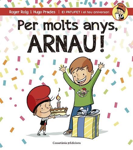 PER MOLTS ANYS,ARNAU! | 9788490344286 | ROIG,ROGER/PRADES,HUGO | Llibreria Geli - Llibreria Online de Girona - Comprar llibres en català i castellà