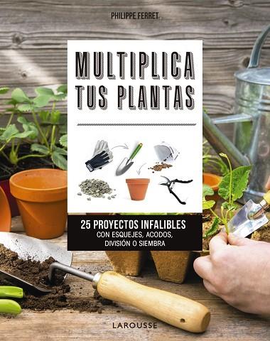 MULTIPLICA TUS PLANTAS | 9788417720025 | FERRET,PHILIPPE | Llibreria Geli - Llibreria Online de Girona - Comprar llibres en català i castellà