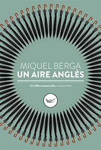 UN AIRE ANGLÈS | 9788417339098 | BERGA,MIQUEL | Llibreria Geli - Llibreria Online de Girona - Comprar llibres en català i castellà