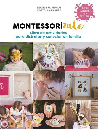 MONTESSORÍZATE.LIBRO DE ACTIVIDADES PARA DISFRUTAR Y CONECTAR EN FAMILIA | 9788417338657 | MUÑOZ,BEATRIZ M./AZNÁREZ,NITDIA | Llibreria Geli - Llibreria Online de Girona - Comprar llibres en català i castellà