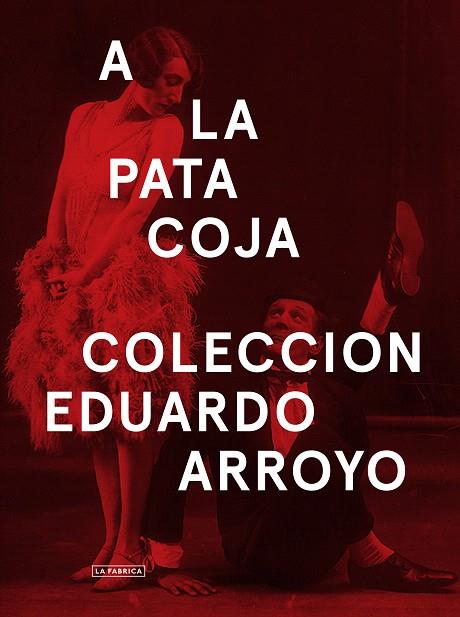A LA PATA COJA.COLECCIÓN EDUARDO ARROYO | 9788417048075 | ARROYO,EDUARDO | Llibreria Geli - Llibreria Online de Girona - Comprar llibres en català i castellà