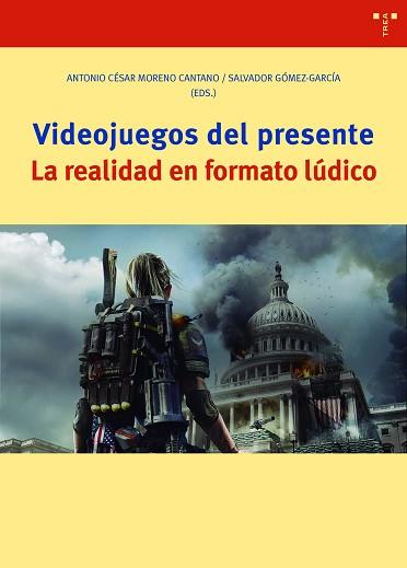 VIDEOJUEGOS DEL PRESENTE.LA REALIDAD EN FORMATO LÚDICO | 9788418105166 | MORENO CANTANO,ANTONIO CÉSAR/GÓMEZ-GARCÍA,SALVADOR | Llibreria Geli - Llibreria Online de Girona - Comprar llibres en català i castellà