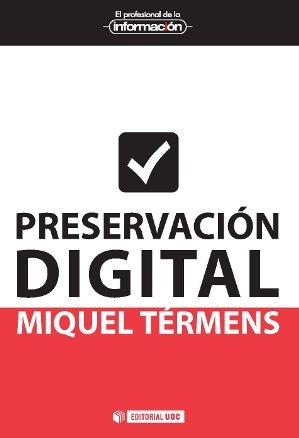 PRESERVACIÓN DIGITAL | 9788490298190 | TÉRMENS GRAELLS, MIQUEL | Llibreria Geli - Llibreria Online de Girona - Comprar llibres en català i castellà