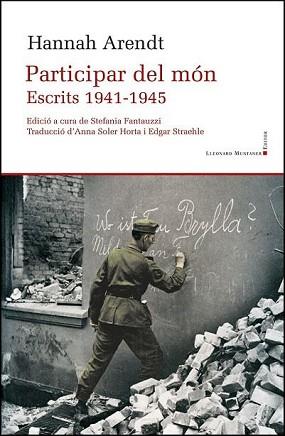 PARTICIPAR DEL MÓN.ESCRITS(1941-1945) | 9788417833596 | ARENDT,HANNAH | Llibreria Geli - Llibreria Online de Girona - Comprar llibres en català i castellà