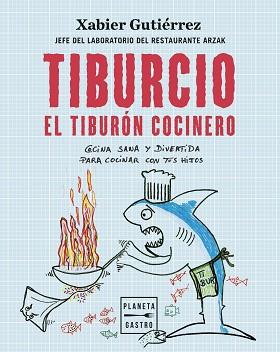 TIBURCIO,EL TIBURÓN COCINERO | 9788408251897 | GUTIÉRREZ,XABIER | Llibreria Geli - Llibreria Online de Girona - Comprar llibres en català i castellà