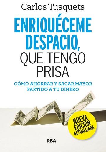 ENRIQUÉCEME DESPACIO QUE TENGO PRISA(EDICIÓN ACTUALIZADA) | 9788490569177 | TUSQUETS,CARLES | Llibreria Geli - Llibreria Online de Girona - Comprar llibres en català i castellà