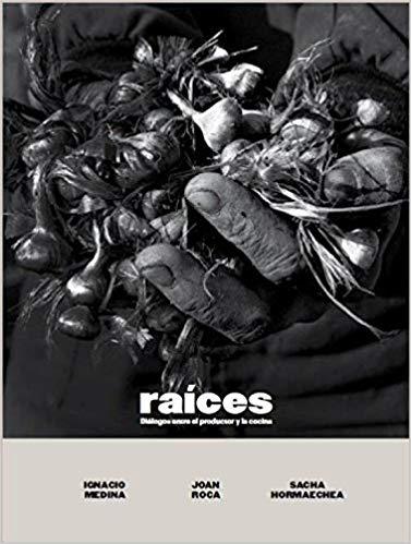 RAICES.DIÁLOGOS ENTRE EL PRODUCTOR Y LA COCINA | 9788409150489 | MEDINA,IGNACIO/ROCA,JOAN/HORMAECHEA,SACHA | Llibreria Geli - Llibreria Online de Girona - Comprar llibres en català i castellà