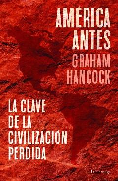 AMÉRICA ANTES | 9788418015335 | HANCOCK,GRAHAM | Llibreria Geli - Llibreria Online de Girona - Comprar llibres en català i castellà