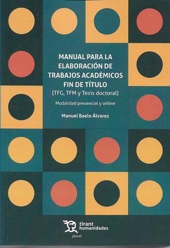MANUAL PARA LA ELABORACIÓN DE TRABAJOS ACADÉMICOS FIN DE TÍTULO (TFG, TFM Y TESI | 9788418329852 | BAELO ÁLVAREZ,MANUEL | Llibreria Geli - Llibreria Online de Girona - Comprar llibres en català i castellà