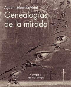 GENEALOGÍAS DE LA MIRADA | 9788437641775 | SÁNCHEZ VIDAL,AGUSTÍN | Llibreria Geli - Llibreria Online de Girona - Comprar llibres en català i castellà