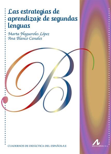 LAS ESTRATEGIAS DE APRENDIZAJE DE SEGUNDAS LENGUAS | 9788476359679 | NOGUEROLES LÓPEZ, MARTA/BLANCO CANALES, ANA | Llibreria Geli - Llibreria Online de Girona - Comprar llibres en català i castellà