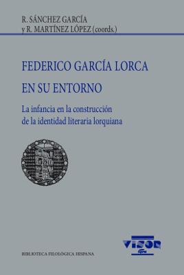FEDERICO GARCÍA LORCA EN SU ENTORNO.LA INFANCIA EN LA CONSTRUCCION DE LA IDENTIDAD LITERARIA LORQUIANA | 9788498955248 | SÁNCHEZ GARCÍA,R./MARTÍNEZ LÓPEZ,R.(COORDS.) | Llibreria Geli - Llibreria Online de Girona - Comprar llibres en català i castellà