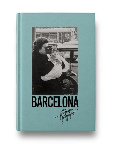BARCELONA.FOTÒGRAFES/FOTÓGRAFAS | 9788417769437 | Llibreria Geli - Llibreria Online de Girona - Comprar llibres en català i castellà