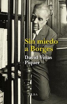 SIN MIEDO A BORGES | 9788494366628 | VIÑAS PIQUER,DAVID | Llibreria Geli - Llibreria Online de Girona - Comprar llibres en català i castellà