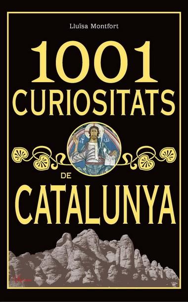 1001 CURIOSITATS DE CATALUNYA | 9788493925123 | MONTFORT,LLUISA | Llibreria Geli - Llibreria Online de Girona - Comprar llibres en català i castellà