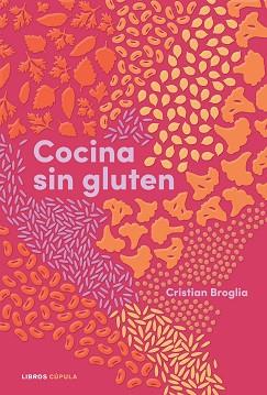 COCINA SIN GLUTEN | 9788448028848 | BROGLIA,CRISTIAN | Llibreria Geli - Llibreria Online de Girona - Comprar llibres en català i castellà