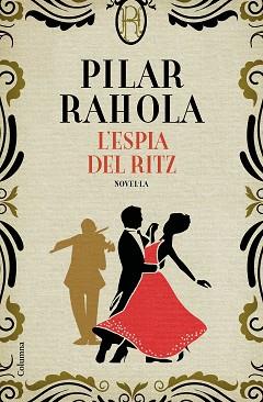 L'ESPIA DEL RITZ | 9788466426343 | RAHOLA,PILAR | Llibreria Geli - Llibreria Online de Girona - Comprar llibres en català i castellà