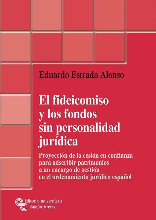EL FIDEICOMISO Y LOS FONDOS SIN PERSONALIDAD JURIDICA | 9788480049900 | ESTRADA ALONSO,EDUARDO | Llibreria Geli - Llibreria Online de Girona - Comprar llibres en català i castellà