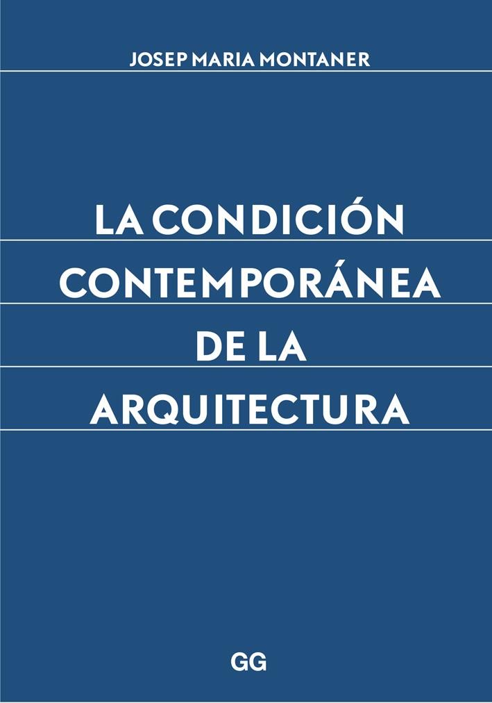 LA CONDICIÓN CONTEMPORÁNEA DE LA ARQUITECTURA | 9788425227882 | MONTANER,JOSEP MARIA | Llibreria Geli - Llibreria Online de Girona - Comprar llibres en català i castellà