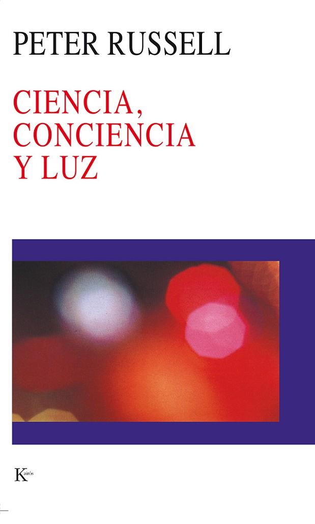 CIENCIA,CONCIENCIA Y LUZ | 9788472455085 | RUSSELL,PETER | Llibreria Geli - Llibreria Online de Girona - Comprar llibres en català i castellà