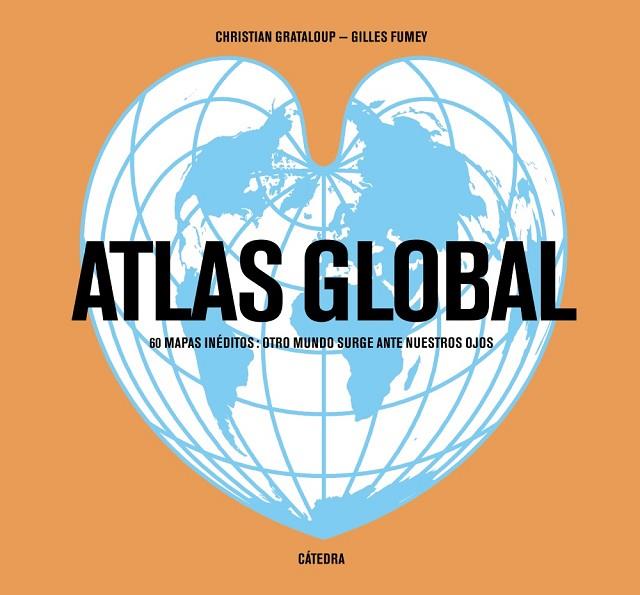 ATLAS GLOBAL.60 MAPAS INÉDITOS(OTRO MUNDO SURGE ANTE NUESTROS OJOS) | 9788437635835 | FUMEY,GILLES/GRATALOUP,CHRISTIAN | Llibreria Geli - Llibreria Online de Girona - Comprar llibres en català i castellà