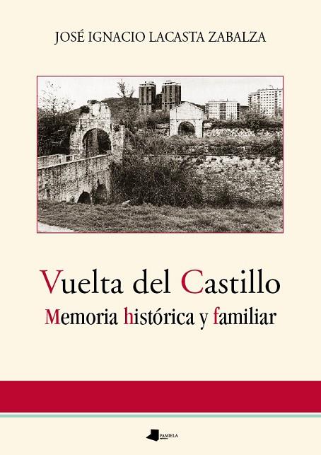 VUELTA DEL CASTILLO.MEMORIA HISTÓRICA Y FAMILIAR | 9788476818398 | LACASTA ZABALZA,JOSÉ IGNACIO | Llibreria Geli - Llibreria Online de Girona - Comprar llibres en català i castellà