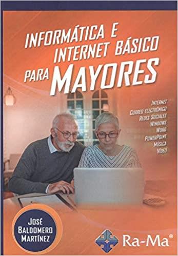 INFORMÁTICA E INTERNET BÁSICO PARA MAYORES | 9788499649887 | BALDOMERO MARTÍNEZ,JOSE | Llibreria Geli - Llibreria Online de Girona - Comprar llibres en català i castellà
