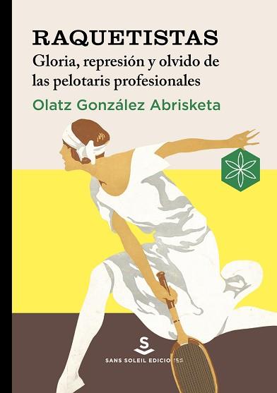 RAQUETISTAS.GLORIA,REPRESIÓN Y OLVIDO DE LAS PELOTARIS PROFESIONALES | 9788412601527 | GONZÁLEZ ABRISKETA, OLATZ | Llibreria Geli - Llibreria Online de Girona - Comprar llibres en català i castellà