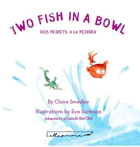 TWO FISH IN A BOWL/DOS PEIXETS A LA PEIXERA | 9788494933486 | SMEDLEY,CLAIRE | Llibreria Geli - Llibreria Online de Girona - Comprar llibres en català i castellà