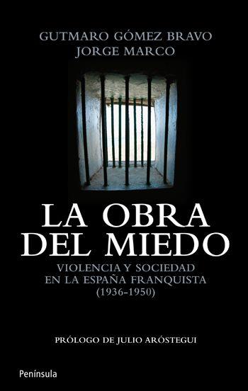 LA OBRA DEL MIEDO.VIOLENCIA Y SOCIEDAD EN LA ESPAÑA... | 9788499420912 | GÓMEZ BRAVO,GUTMARO/MARCO,JORGE | Llibreria Geli - Llibreria Online de Girona - Comprar llibres en català i castellà