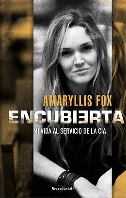 ENCUBIERTA.MI VIDA AL SERVICIO DE LA CIA | 9788418014918 | FOX,AMARYLLIS | Llibreria Geli - Llibreria Online de Girona - Comprar llibres en català i castellà