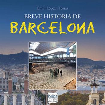 BREVE HISTORIA DE BARCELONA | 9788494801594 | LÓPEZ I TOSSAS,EMILI | Llibreria Geli - Llibreria Online de Girona - Comprar llibres en català i castellà