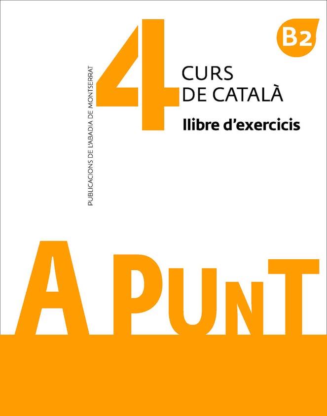 A PUNT-4(CURS DE CATALÀ. LLIBRE D'EXERCICIS) | 9788491910138 | VILAGRASA GRANDIA, ALBERT | Libreria Geli - Librería Online de Girona - Comprar libros en catalán y castellano
