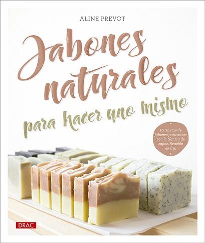 JABONES NATURALES PARA HACER UNO MISMO | 9788498747041 | PREVOT,ALINE | Llibreria Geli - Llibreria Online de Girona - Comprar llibres en català i castellà