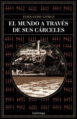 EL MUNDO A TRAVÉS DE SUS CÁRCELES | 9788418015243 | GÓMEZ HERNÁNDEZ,FERNANDO | Libreria Geli - Librería Online de Girona - Comprar libros en catalán y castellano