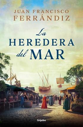 LA HEREDERA DEL MAR | 9788425366871 | FERRÁNDIZ, JUAN FRANCISCO | Llibreria Geli - Llibreria Online de Girona - Comprar llibres en català i castellà