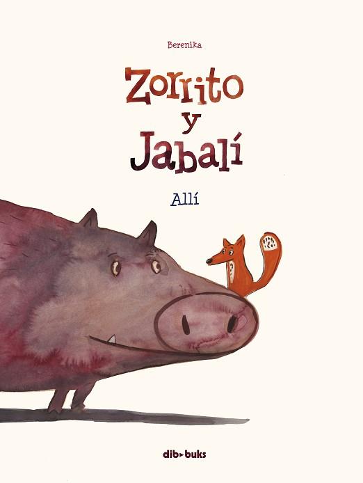 ZORRITO Y JABALÍ-1.ALLÍ | 9788417294571 | BERENIKA | Llibreria Geli - Llibreria Online de Girona - Comprar llibres en català i castellà