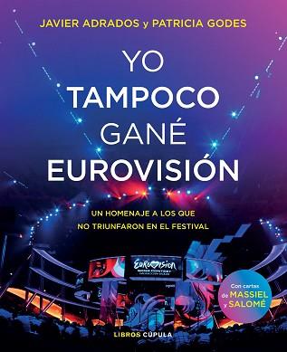 YO TAMPOCO GANÉ EUROVISIÓN | 9788448027254 | ADRADOS,JAVIER/GODES,PATRICIA | Llibreria Geli - Llibreria Online de Girona - Comprar llibres en català i castellà