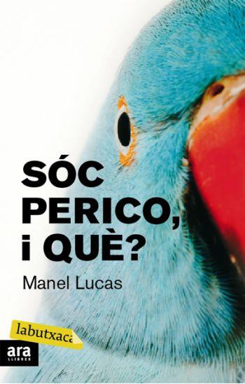 SOC PERICO,I QUE? | 9788492549429 | LUCAS,MANEL | Llibreria Geli - Llibreria Online de Girona - Comprar llibres en català i castellà
