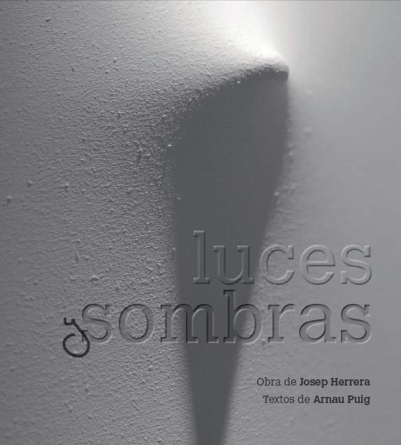LUCES SOMBRAS.OBRA DE JOSEP HERRERA | 9788415097006 | HERRERA,JOSEP (OBRA)/PUIG,ARNAU (TEXTOS) | Llibreria Geli - Llibreria Online de Girona - Comprar llibres en català i castellà