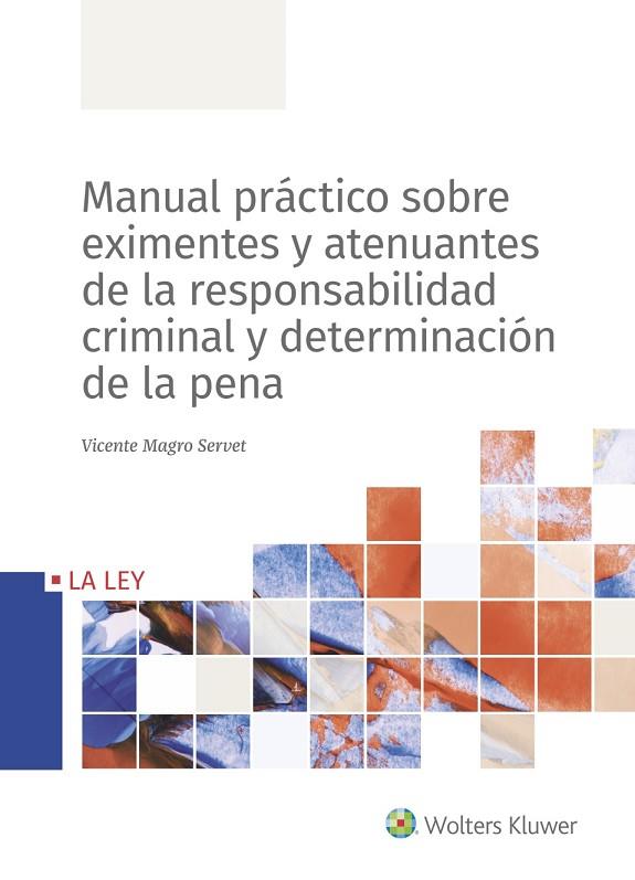 MANUAL PRÁCTICO SOBRE EXIMENTES Y ATENUANTES DE LA RESPONSABILIDAD CRIMINAL Y DETERMINACION DE LA PENA | 9788490208472 | MAGRO SERVET,VICENTE | Llibreria Geli - Llibreria Online de Girona - Comprar llibres en català i castellà
