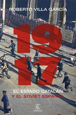 1917.EL ESTADO CATALÁN Y EL SOVIET ESPAÑOL | 9788467061819 | VILLA GARCÍA,ROBERTO | Llibreria Geli - Llibreria Online de Girona - Comprar llibres en català i castellà