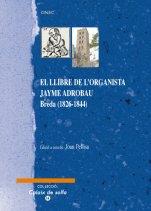 EL LLIBRE DE L'ORGANISTA JAYME ADROBAU.BREDA(1826-1844) | 9788496753402 | PELLISA, JOAN | Llibreria Geli - Llibreria Online de Girona - Comprar llibres en català i castellà