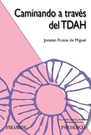 CAMINANDO A TRAVÉS DEL TDAH | 9788436842968 | FRUTOS DE MIGUEL,JONATAN | Llibreria Geli - Llibreria Online de Girona - Comprar llibres en català i castellà
